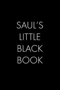 Cover image for Saul's Little Black Book: The Perfect Dating Companion for a Handsome Man Named Saul. A secret place for names, phone numbers, and addresses.
