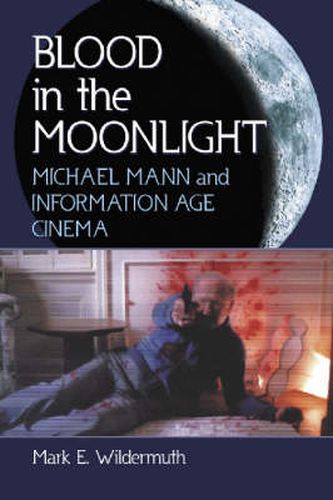 Blood in the Moonlight: Michael Mann and Information Age Cinema