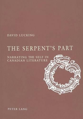 The Serpent's Part: Narrating the Self in Canadian Literature