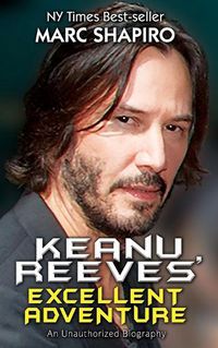 Cover image for Keanu Reeves' Excellent Adventure: An Unauthorized Biography
