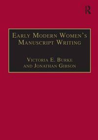 Cover image for Early Modern Women's Manuscript Writing: Selected Papers from the Trinity/Trent Colloquium