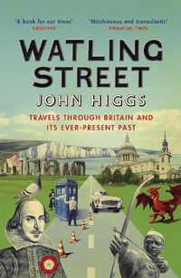 Cover image for Watling Street: Travels Through Britain and Its Ever-Present Past