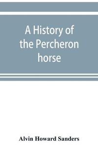 Cover image for A history of the Percheron horse