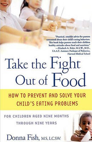 Cover image for Take the Fight Out of Food: How to Prevent and Solve Your Child's Eating Problems