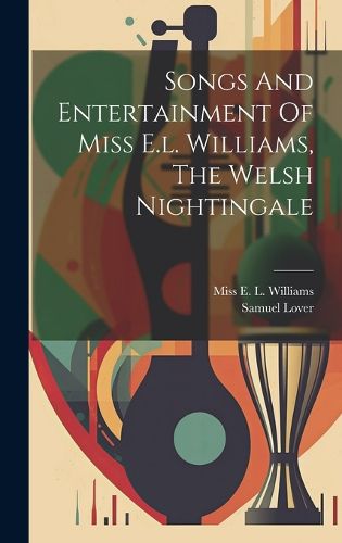 Cover image for Songs And Entertainment Of Miss E.l. Williams, The Welsh Nightingale