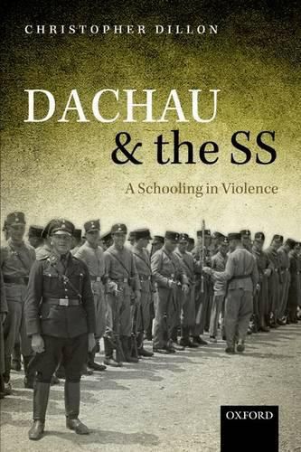 Cover image for Dachau and the SS: A Schooling in Violence