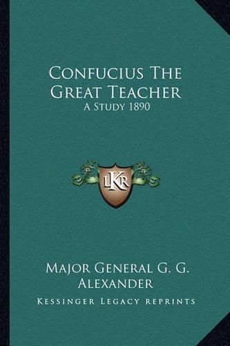 Confucius the Great Teacher: A Study 1890