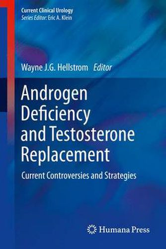 Cover image for Androgen Deficiency and Testosterone Replacement: Current Controversies and Strategies
