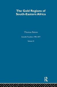 Cover image for Scientific Travellers 1790-1877: The Gold Regions of South-Eastern Africa Thomas Baines