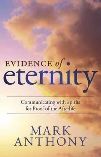 Evidence of Eternity: Communicating with Spirits for Proof of the Afterlife