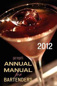Cover image for Gaz Regan's ANNUAL MANUAL for Bartenders, 2012