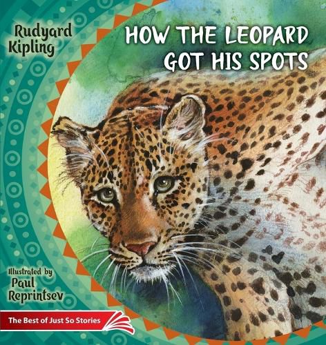 Cover image for How the Leopard Got His Spots: The Best of Just So Stories