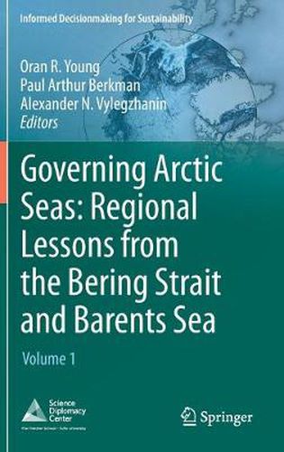 Cover image for Governing Arctic Seas: Regional Lessons from the Bering Strait and Barents Sea: Volume 1