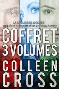 Cover image for La Couleur de l'argent: Enquetes criminelles de Katerina Carter: Coffret 3 volumes