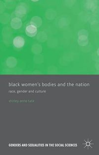 Cover image for Black Women's Bodies and The Nation: Race, Gender and Culture