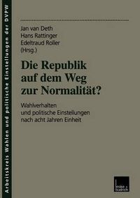 Cover image for Die Republik auf dem Weg zur Normalitat?: Wahlverhalten und politische Einstellungen nach acht Jahren Einheit