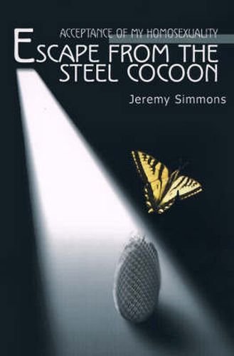 Cover image for Escape from the Steel Cocoon: Accepting My Homosexuality