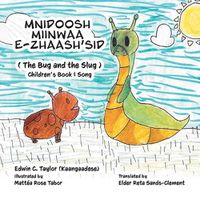 Cover image for Mnidoosh miinwaa E-zhaash'sid: The Bug and the Slug