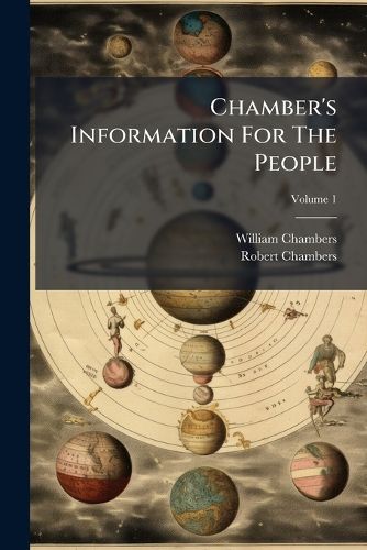 Cover image for Chamber's Information for the People: A Popular Encyclop Dia, Volume 1