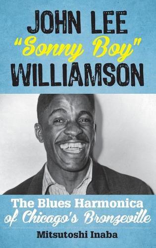 John Lee  Sonny Boy  Williamson: The Blues Harmonica of Chicago's Bronzeville