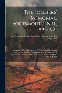 Cover image for The Soldiers' Memorial. Portsmouth, N.h., 1893-1921