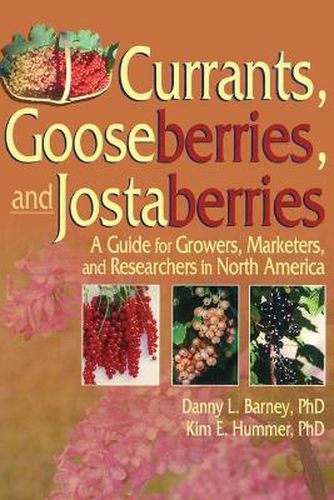 Cover image for Currants, Gooseberries, and Jostaberries: A Guide for Growers, Marketers, and Researchers in North America