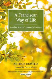 Cover image for A Franciscan Way of Life: Brother Ramon's quest for holiness