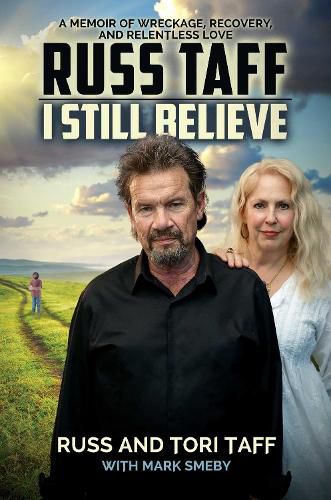 Cover image for I Still Believe: A Memoir of Wreckage, Recovery, and Relentless Love
