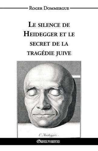 Cover image for Le silence de Heidegger et le secret de la tragedie juive