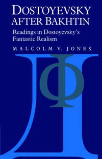 Cover image for Dostoyevsky after Bakhtin: Readings in Dostoyevsky's Fantastic Realism