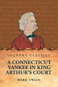 Cover image for A Connecticut Yankee in King Arthur's Court