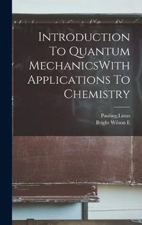 Cover image for Introduction To Quantum MechanicsWith Applications To Chemistry