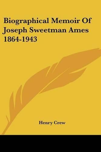 Cover image for Biographical Memoir of Joseph Sweetman Ames 1864-1943