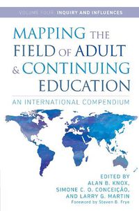 Cover image for Mapping the Field of Adult and Continuing Education, Volume 4: Inquiry and Influences: An International Compendium