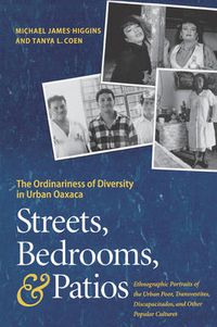 Cover image for Streets, Bedrooms, and Patios: The Ordinariness of Diversity in Urban Oaxaca