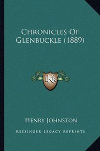 Cover image for Chronicles of Glenbuckle (1889) Chronicles of Glenbuckle (1889)