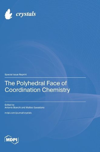 Cover image for The Polyhedral Face of Coordination Chemistry