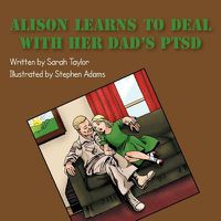 Cover image for Alison Learns to Deal with Her Dad's Ptsd
