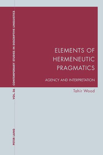 Cover image for Elements of Hermeneutic Pragmatics: Agency and Interpretation