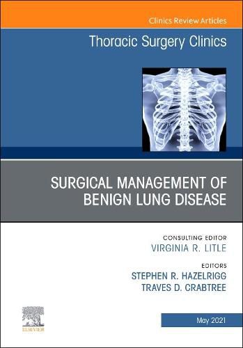 Cover image for Surgical Management of Benign Lung Disease, An Issue of Thoracic Surgery Clinics