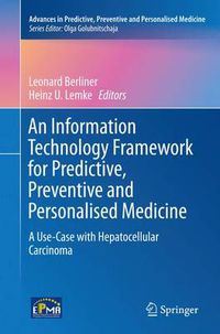 Cover image for An Information Technology Framework for Predictive, Preventive and Personalised Medicine: A Use-Case with Hepatocellular Carcinoma