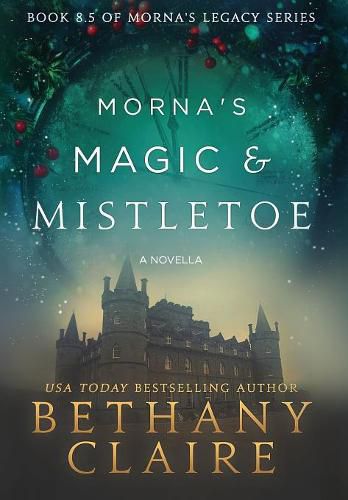 Morna's Magic & Mistletoe - A Novella: A Scottish, Time Travel Romance