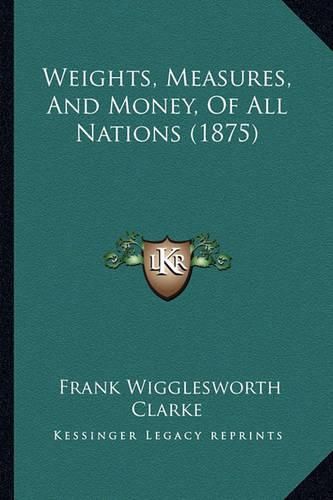 Weights, Measures, and Money, of All Nations (1875)