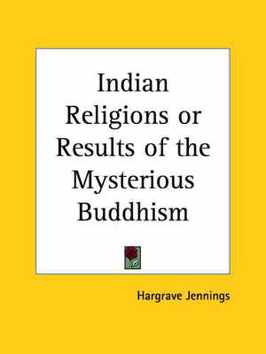 Cover image for Indian Religions or Results of the Mysterious Buddhism