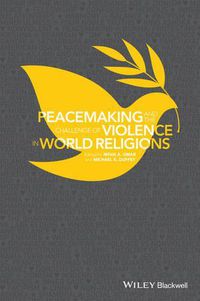 Cover image for Peacemaking and the Challenge of Violence in World Religions