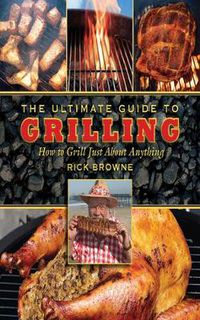 Cover image for The Ultimate Guide to Grilling: How to Grill Just about Anything