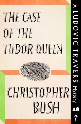Cover image for The Case of the Tudor Queen: A Ludovic Travers Mystery