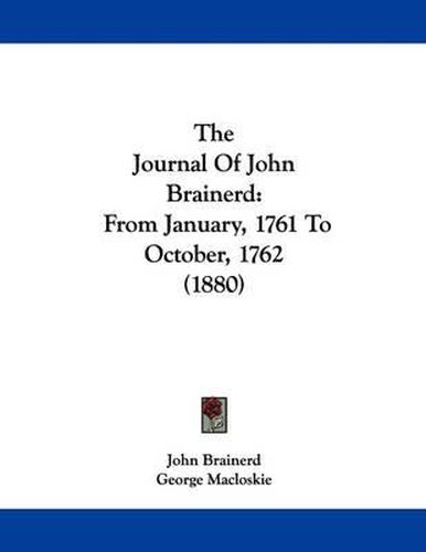 Cover image for The Journal of John Brainerd: From January, 1761 to October, 1762 (1880)