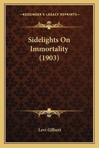 Cover image for Sidelights on Immortality (1903)