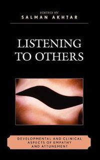 Cover image for Listening to Others: Developmental and Clinical Aspects of Empathy and Attunement